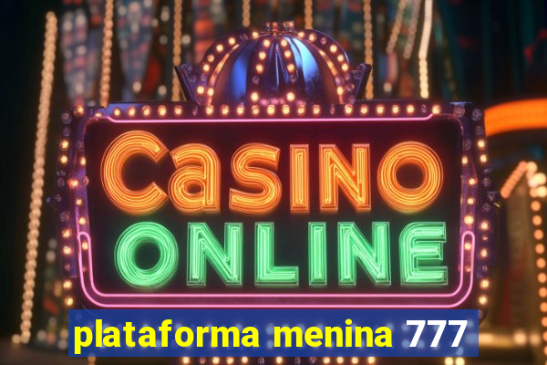 plataforma menina 777